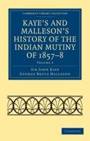 Kaye's and Malleson's History of the Indian Mutiny of 1857-8: Volume 3 1373486120 Book Cover