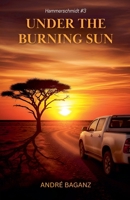 Under the burning sun (Max Hammerschmidt) B0FR3WM1MY Book Cover
