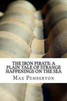 The Iron Pirate: A Plain Tale Of Strange Happenings On The Sea 8027340403 Book Cover