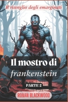Il mostro di Frankenstein PARTE 2: Il risveglio degli emarginati (Italian Edition) B0DSVJTSB2 Book Cover