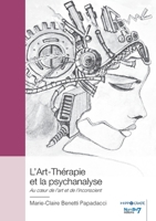 L'Art-Thérapie et la psychanalyse: Au coeur de l'art et de l'inconscient (French Edition) B0DYNHGWZB Book Cover