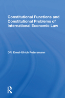 Constitutional Functions and Constitutional Problems of International Economic Law 0367154277 Book Cover
