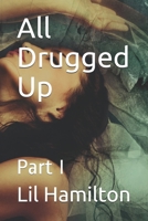 All Drugged Up: Part I 1980719101 Book Cover