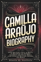 Camilla Araújo Biography: From Her Early Days in Brazil to Becoming an Internet Celebrity and Social Media Icon Loved by Millions Around the World B0F13X3JBW Book Cover