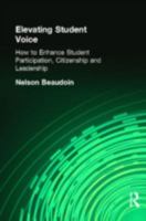 Elevating Student Voice: How to Enhance Student Participation, Citizenship and Leadership 1596670150 Book Cover
