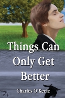 Things Can Only Get Better 1775046559 Book Cover