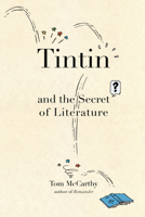 Tintin and the Secret of Literature 1582434050 Book Cover