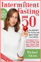 Intermittent Fasting for Women Over 50: The 2020 DIET For Easy and Quick Weight Loss Solution. Intermittent Fasting 101 Solutions for Women Over 50 1801150397 Book Cover