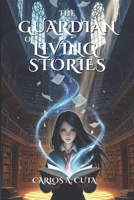 The Guardian of Living Stories: A Young Adult Fantasy Adventure in a Magical Library (Chronicles of Silence Book 1) B0FM83Q7MD Book Cover