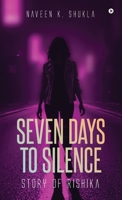 Seven Days to Silence: Story of Rishika B0DVCD39JF Book Cover