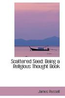 Scattered Seed: Being a Religious Thought Book 116576069X Book Cover