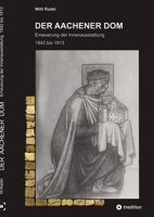 Der Aachener DOM: Erneuerung der Innenausstattung 1842 bis 1913 (German Edition) 3347674278 Book Cover
