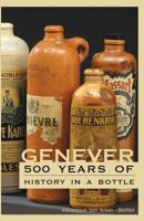 Genever: 500 Years of History in a Bottle 0615795854 Book Cover