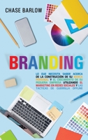 Branding: lo Que Necesita Saber Acerca de la Construcci?n de Su Marca Personal y el Crecimiento de Su Peque?a Empresa Utilizando el Marketing en Redes Sociales y Las T?cticas de Guerrilla Offline null Book Cover
