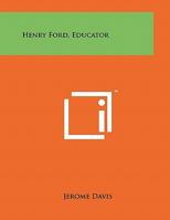 Henry Ford, Educator 1258010461 Book Cover