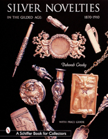 Silver Novelties in The Gilded Age: 1870-1910 0764312952 Book Cover