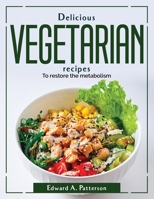 Delicious Vegetarian recipes: To restore the metabolism 1804380342 Book Cover