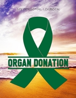 My Personal Logbook: Organ Donation - The BIG Pain Diary Manager, Huge 8,5x11", 120 Full Question Pages, Pain Level, Activity, Space for Notes - with the right Awareness Ribbon Color 1089416954 Book Cover