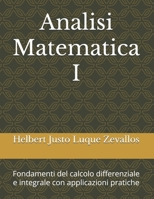 Analisi Matematica I: Fondamenti del calcolo differenziale e integrale con applicazioni pratiche (Laurea in Matematica) (Italian Edition) B0F3XZ93F2 Book Cover