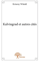 Kalvingrad et autres cités (French Edition) 2332799621 Book Cover