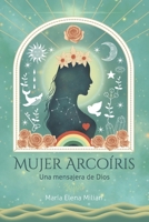 Mujer arcoíris: Una mensajera de Dios (Spanish Edition) 195741782X Book Cover