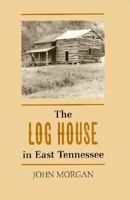 Log House East Tennessee 0870496522 Book Cover