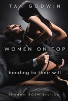 Women on Top: bending to their will B0DR869P3K Book Cover