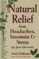 Natural Relief from Headaches, Insomnia and Stress: Safe, Effective Herbal Remedies 0879839821 Book Cover