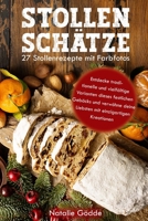 Stollenschätze: 27 Stollenrezepte mit Farbfotos: Entdecke traditionelle und vielfältige Varianten dieses festlichen Gebäcks und verwöhne deine Liebsten mit einzigartigen Kreationen (German Edition) 3910734405 Book Cover
