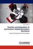 Teacher participation in curriculum implementation decisions: Teacher Participation In Decision Making 3846553239 Book Cover