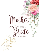 Mother of the Bride Planner: Wedding Party Organizer & Notebook and Task Tracker with Checklists for the Mom of the Bride (Rose Bouquets) 1706238681 Book Cover