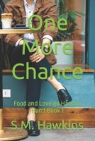 One More Chance: Food and Love go Hand in Hand Book 1 B0BCRD5FNB Book Cover