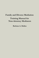 Family and Divorce Mediation Training Manual for Non-Attorney Mediators 0359198627 Book Cover