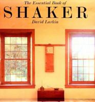 The Essential Book of Shaker: Discovering The Designs, Building and Furniture 0789300079 Book Cover