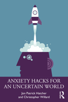 Anxiety Hacks for an Uncertain World 103235142X Book Cover