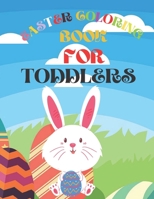 EASTER COLORING BOOK FOR TODDLERS: A Collection of Fun and Easy Happy Easter Eggs Coloring Pages for toddlers B08WZGS53T Book Cover