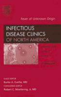 Fever of unknown origin, An Issue of Infectious Disease Clinics (The Clinics: Internal Medicine) 1416055622 Book Cover