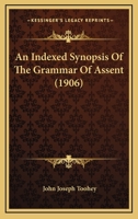An Indexed Synopsis of the Grammar of Assent [microform] 1017939292 Book Cover