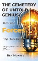 THE CEMETERY OF UNTOLD GENIUS: The Quiet Forces That Shape Us B0GWLP4LP4 Book Cover