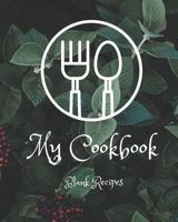 My Cookbook Blank Recipes: Everyday Cooking with Blank Recipe Pages, Kitchen Measurements and Formal Table Setting 1713344386 Book Cover