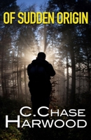 Of Sudden Origin 0692226451 Book Cover