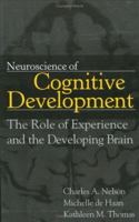 Neuroscience of Cognitive Development: The Role of Experience and the Developing Brain 0471745863 Book Cover