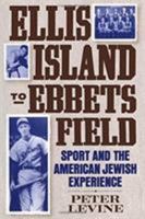 Ellis Island to Ebbets Field: Sport and the American Jewish Experience 0195051289 Book Cover