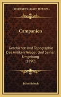 Campanien: Geschichte Und Topographie Des Antiken Neapel Und Seiner Umgebung (Classic Reprint) 1279041943 Book Cover
