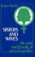 Sisters and Wives: THE PAST AND FUTURE OF SEXUAL EQUALITY (Contributions in Women's Studies, No. 10.) 0252010043 Book Cover