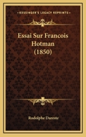 Essai Sur Francois Hotman (1850) 1166710939 Book Cover