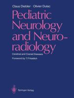 Pediatric Neurology and Neuroradiology: Cerebral and Cranial Diseases 3642703801 Book Cover