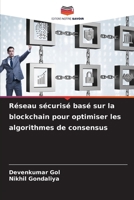 Réseau sécurisé basé sur la blockchain pour optimiser les algorithmes de consensus 6202435747 Book Cover