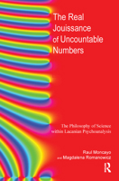 The Real Jouissance of Uncountable Numbers: The Philosophy of Science within Lacanian Psychoanalysis 1782201718 Book Cover