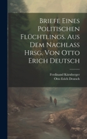 Briefe Eines Politischen Flüchtlings. Aus Dem Nachlass Hrsg. Von Otto Erich Deutsch (German Edition) 1020201673 Book Cover